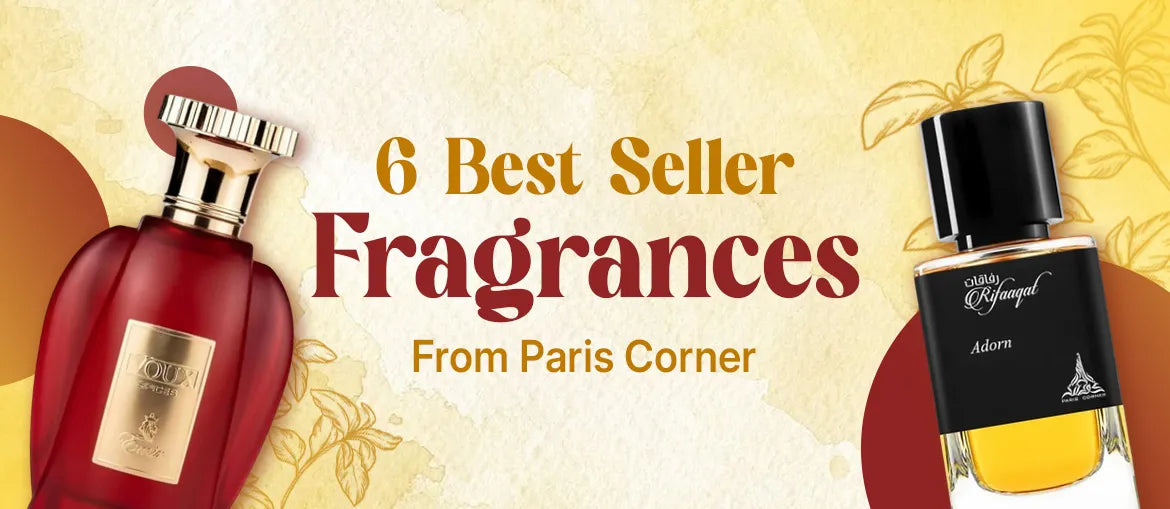 6 Best Seller Fragrances From Paris Corner