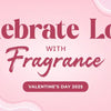 Celebrate Love With Fragrance | Valentine’s Day 2025