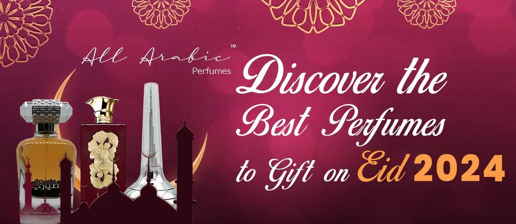 Discover the Best Perfumes to Gift on Eid 2024