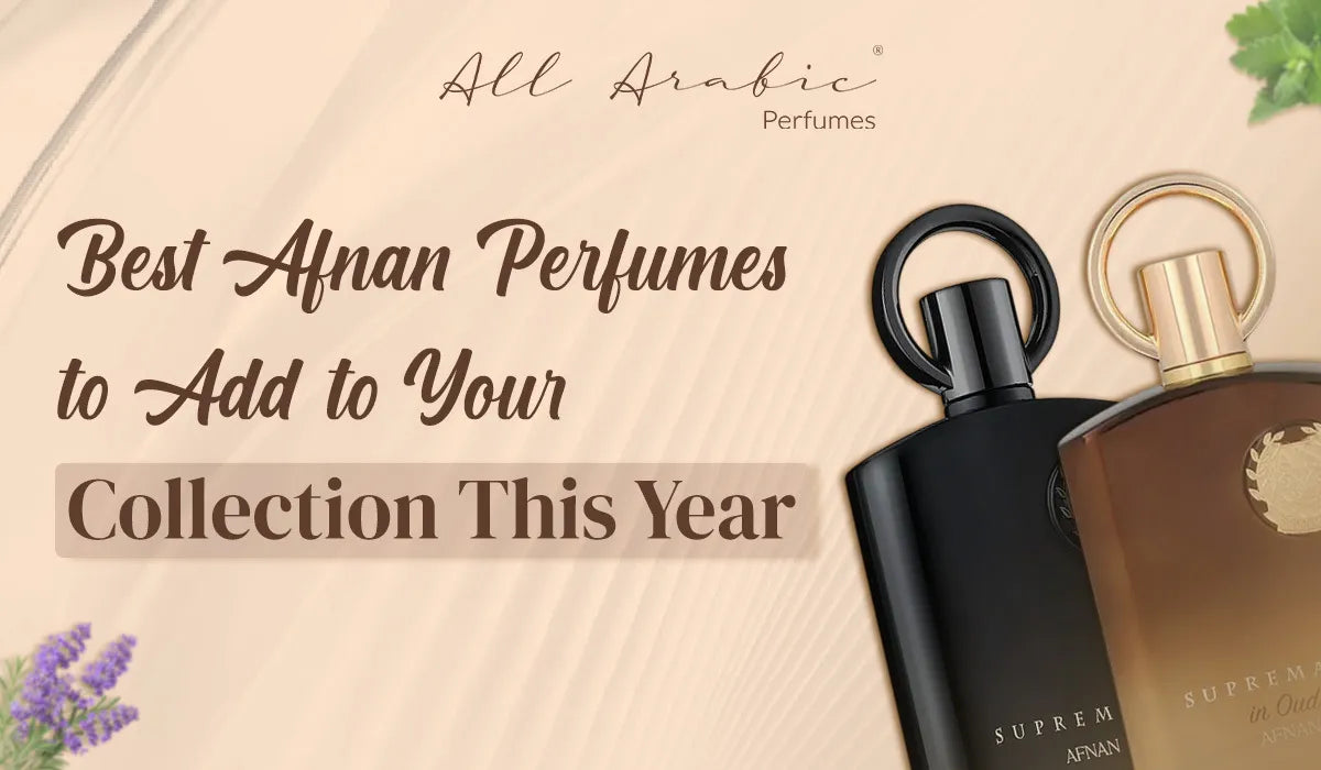 Best Afnan Perfumes to Add to Your Collection This Year