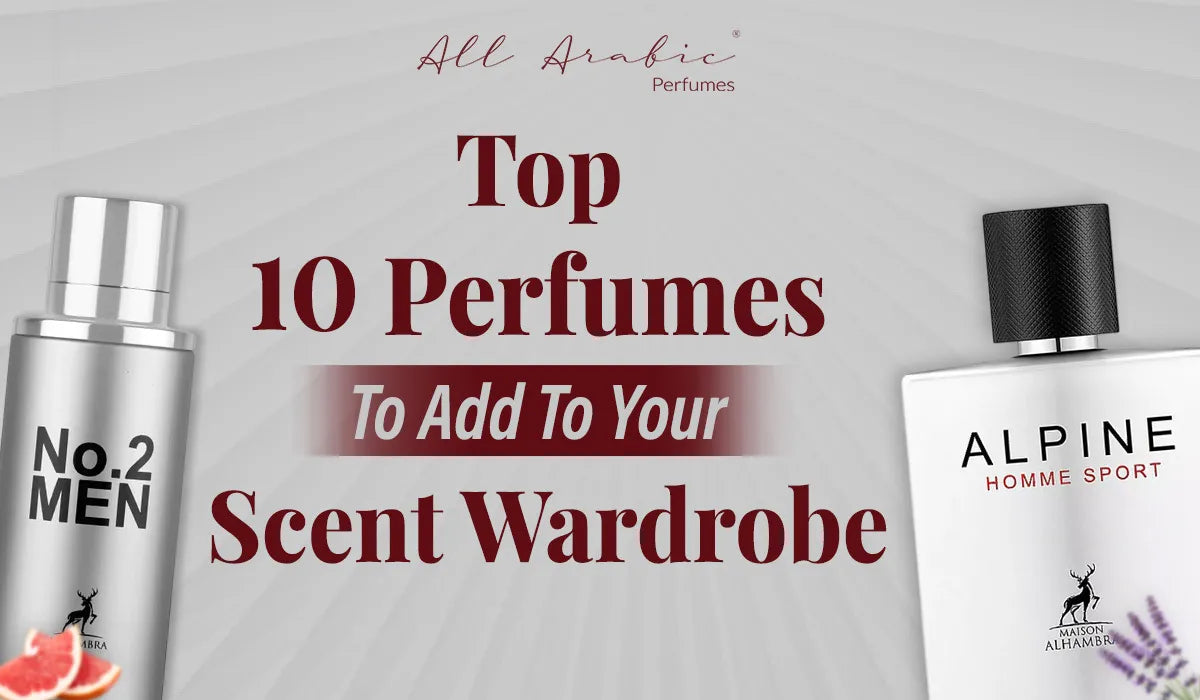 Top 10 Perfumes To Add To Your Scent Wardrobe