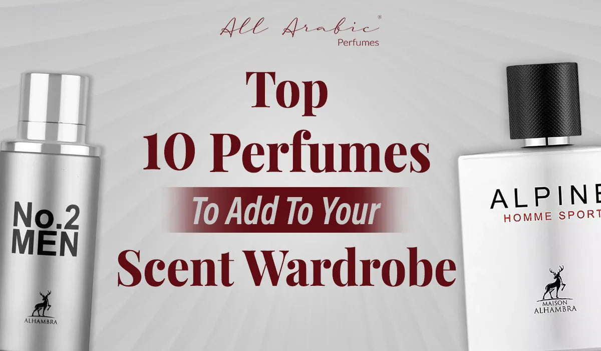 Top 10 Perfumes To Add To Your Scent Wardrobe