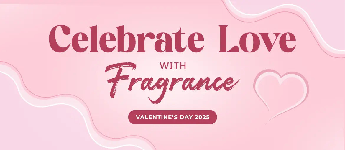 Celebrate Love With Fragrance | Valentine’s Day 2025